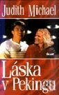 Kniha: Láska v Pekingu (Judith Michael). Ikar, 2000 Kniha: Láska v Pekingu (Judith Michael). Ikar, 2000