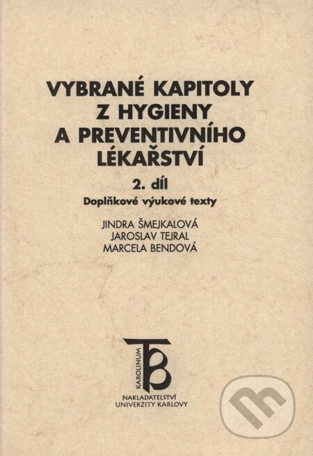 Kniha: Vybrané kapitoly z hygieny a preventivního lékařství 2. díl (Jindra Šmejkalová, Jaroslav Tejral a Marcela Bendová). Karolinum, 1999 Kniha: Vybrané kapitoly z hygieny a preventivního lékařství 2. díl (Jindra Šmejkalová, Jaroslav Tejral a Marcela Bendová). Karolinum, 1999