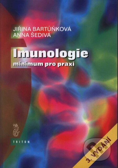 Kniha: Imunologie minimum pro praxi (Anna Šedivá a Jiřina Bartůňková). Triton, 1999 Kniha: Imunologie minimum pro praxi (Anna Šedivá a Jiřina Bartůňková). Triton, 1999