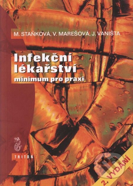 Kniha: Infekční lékařství (Jiří Vaništa, Marie Staňková a Vilma Marešová). Triton, 2000 Kniha: Infekční lékařství (Jiří Vaništa, Marie Staňková a Vilma Marešová). Triton, 2000