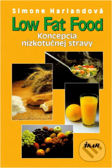Kniha: Low Fat Food - Koncepcia nízkotučnej stravy (Simone Harlandová). Ikar, 1999 Kniha: Low Fat Food - Koncepcia nízkotučnej stravy (Simone Harlandová). Ikar, 1999
