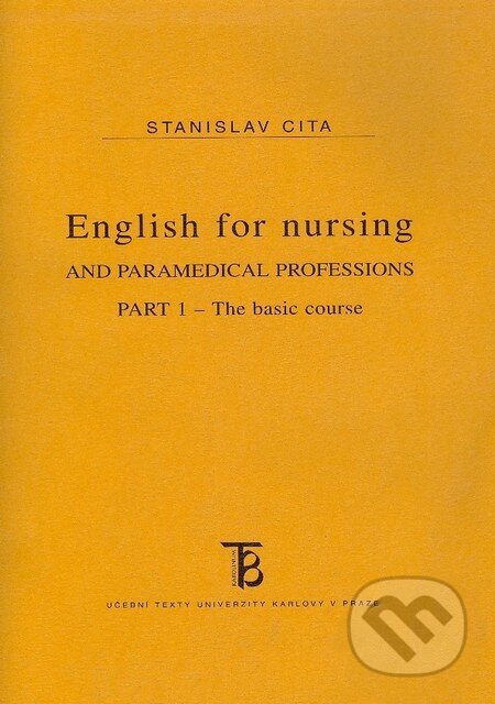 Kniha: English for nursing and paramedical professions. Part II. (Stanislav Cita). Karolinum, 1999 Kniha: English for nursing and paramedical professions. Part II. (Stanislav Cita). Karolinum, 1999