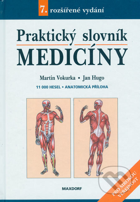 Kniha: Praktický slovník medicíny (Jan Hugo a Martin Vokurka). Maxdorf, 2004 Kniha: Praktický slovník medicíny (Jan Hugo a Martin Vokurka). Maxdorf, 2004