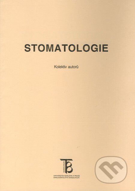 Kniha: Stomatologie (Autorský kolektív). Karolinum, 1999 Kniha: Stomatologie (Autorský kolektív). Karolinum, 1999