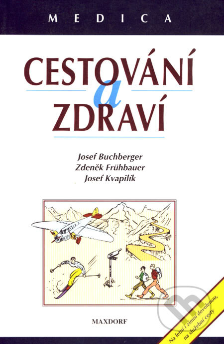 Kniha: Cestování a zdraví (Josef Buchberger a kolektiv). Maxdorf, 2001 Kniha: Cestování a zdraví (Josef Buchberger a kolektiv). Maxdorf, 2001