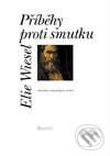 Kniha: Příběhy proti smutku (Elie Wiesel). Portál, 1998 Kniha: Příběhy proti smutku (Elie Wiesel). Portál, 1998