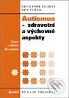 Kniha: Autismus - zdravotní a výchovné aspekty (Autorský kolektív). Portál, 1998 Kniha: Autismus - zdravotní a výchovné aspekty (Autorský kolektív). Portál, 1998