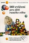 Kniha: 260 cvičení pro děti raného věku (Walter Strassmeier). Portál, 1996 Kniha: 260 cvičení pro děti raného věku (Walter Strassmeier). Portál, 1996