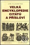 Kniha: Velká encyklopedie citátů a přísloví (Jiří Plachetka). Academia, 2001 Kniha: Velká encyklopedie citátů a přísloví (Jiří Plachetka). Academia, 2001