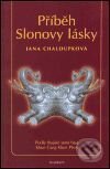 Kniha: Příběh Slonovy lásky (Jana Chaloupková). Academia, 2001 Kniha: Příběh Slonovy lásky (Jana Chaloupková). Academia, 2001