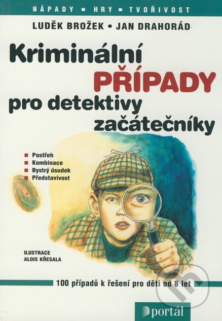 Kniha: Kriminální případy pro detektivy začátečníky (Autorský kolektív). Portál, 2001 Kniha: Kriminální případy pro detektivy začátečníky (Autorský kolektív). Portál, 2001