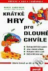 Kniha: Krátké hry pro dlouhé chvíle (Nanon Gardinová). Portál, 1996 Kniha: Krátké hry pro dlouhé chvíle (Nanon Gardinová). Portál, 1996