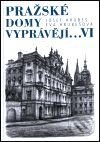 Kniha: Pražské domy vyprávějí... VI. (Eva Hrubešová a Josef Hrubeš). Academia, 2001 Kniha: Pražské domy vyprávějí... VI. (Eva Hrubešová a Josef Hrubeš). Academia, 2001