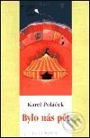 Kniha: Bylo nás pět (Karel Poláček). Academia, 2001 Kniha: Bylo nás pět (Karel Poláček). Academia, 2001