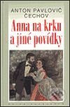 Kniha: Anna na krku a jiné povídky (Anton Pavlovič Čechov). Academia, 2001 Kniha: Anna na krku a jiné povídky (Anton Pavlovič Čechov). Academia, 2001