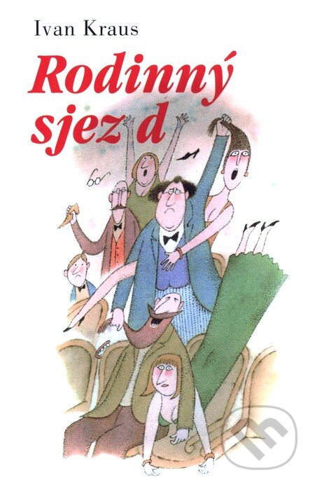 Kniha: Rodinný sjezd (Ivan Kraus). Academia, 2000 Kniha: Rodinný sjezd (Ivan Kraus). Academia, 2000
