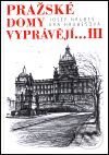 Kniha: Pražské domy vyprávějí... III. (Eva Hrubešová a Josef Hrubeš). Academia, 2001 Kniha: Pražské domy vyprávějí... III. (Eva Hrubešová a Josef Hrubeš). Academia, 2001