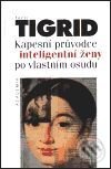 Kniha: Kapesní průvodce inteligentní ženy po vlastním osudu (Pavel Tigrid). Academia, 2001 Kniha: Kapesní průvodce inteligentní ženy po vlastním osudu (Pavel Tigrid). Academia, 2001