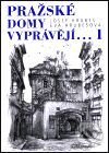 Kniha: Pražské domy vyprávějí... I. (Eva Hrubešová a Josef Hrubeš). Academia, 2001 Kniha: Pražské domy vyprávějí... I. (Eva Hrubešová a Josef Hrubeš). Academia, 2001