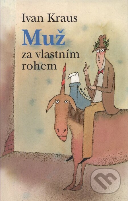 Kniha: Muž za vlastním rohem (Ivan Kraus). Academia, 2001 Kniha: Muž za vlastním rohem (Ivan Kraus). Academia, 2001