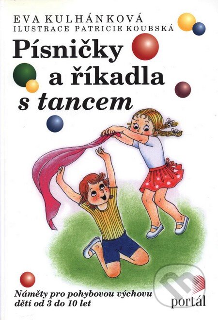 Kniha: Písničky a říkadla s tancem (Eva Kulhánková). Portál, 1999 Kniha: Písničky a říkadla s tancem (Eva Kulhánková). Portál, 1999