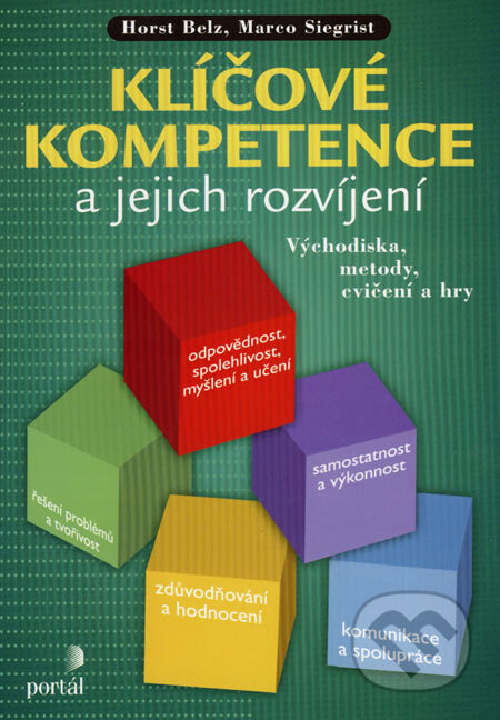 Kniha: Klíčové kompetence a jejich rozvíjení (Autorský kolektiv). Portál, 2007 Kniha: Klíčové kompetence a jejich rozvíjení (Autorský kolektiv). Portál, 2007