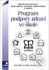 Kniha: Program podpory zdraví ve škole (Autorský kolektiv). Portál, 1998 Kniha: Program podpory zdraví ve škole (Autorský kolektiv). Portál, 1998