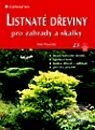 Kniha: Listnaté dřeviny pro zahrady a skalky (Petr Pasečný). Grada, 2001 Kniha: Listnaté dřeviny pro zahrady a skalky (Petr Pasečný). Grada, 2001