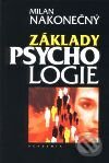 Kniha: Základy psychologie (Milan Nakonečný). Academia, 2001 Kniha: Základy psychologie (Milan Nakonečný). Academia, 2001