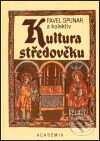 Kniha: Kultura středověku (Pavel Spunar a kolektív). Academia, 2001 Kniha: Kultura středověku (Pavel Spunar a kolektív). Academia, 2001