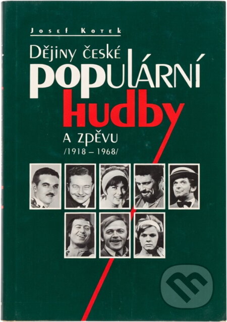 Kniha: Dějiny české populární hudby a zpěvu 19. a 20. století (Josef Kotek). Academia, 2001 Kniha: Dějiny české populární hudby a zpěvu 19. a 20. století (Josef Kotek). Academia, 2001