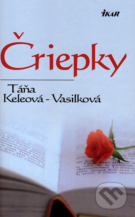 Kniha: Čriepky (Táňa Keleová-Vasilková). Ikar, 2001 Kniha: Čriepky (Táňa Keleová-Vasilková). Ikar, 2001
