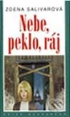 Kniha: Nebe, peklo, ráj (Zdena Salivarová). Academia, 2001 Kniha: Nebe, peklo, ráj (Zdena Salivarová). Academia, 2001