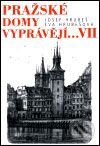 Kniha: Pražské domy vyprávějí... VII. (Eva Hrubešová a Josef Hrubeš). Academia, 2001 Kniha: Pražské domy vyprávějí... VII. (Eva Hrubešová a Josef Hrubeš). Academia, 2001