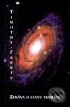 Kniha: Zpráva o stavu vesmíru (Timothy Ferris). Nakladatelství Aurora, 2001 Kniha: Zpráva o stavu vesmíru (Timothy Ferris). Nakladatelství Aurora, 2001