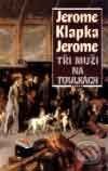 Kniha: Tři muži na toulkách (Jerome Klapka Jerome). Nakladatelství Aurora, 2001 Kniha: Tři muži na toulkách (Jerome Klapka Jerome). Nakladatelství Aurora, 2001