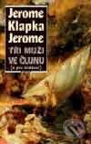 Kniha: Tři muži ve člunu (o psu nemluvě) (Jerome Klapka Jerome). Nakladatelství Aurora, 2001 Kniha: Tři muži ve člunu (o psu nemluvě) (Jerome Klapka Jerome). Nakladatelství Aurora, 2001