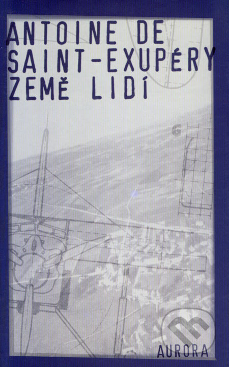 Kniha: Země lidí (Antoine de Saint-Exupéry). Nakladatelství Aurora, 2003 Kniha: Země lidí (Antoine de Saint-Exupéry). Nakladatelství Aurora, 2003