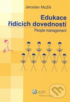 Kniha: Edukace řídících dovedností (Jaroslav Mužík). ASPI, 2008 Kniha: Edukace řídících dovedností (Jaroslav Mužík). ASPI, 2008