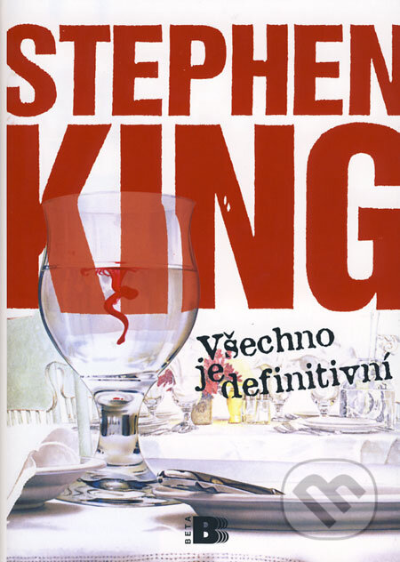 Kniha: Všechno je definitivní (Stephen King). BETA - Dobrovský, 2008 Kniha: Všechno je definitivní (Stephen King). BETA - Dobrovský, 2008