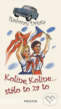 Kniha: Kolíne, Kolíne...stálo to za to (Radovan Dršata). Prostor, 2008 Kniha: Kolíne, Kolíne...stálo to za to (Radovan Dršata). Prostor, 2008