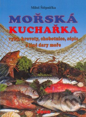 Kniha: Mořská kuchařka (Miloš Štěpnička). Dona, 2004 Kniha: Mořská kuchařka (Miloš Štěpnička). Dona, 2004