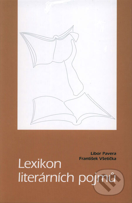 Kniha: Lexikon literárních pojmů (František Všetička a Libor Pavera). Olomouc, 2002 Kniha: Lexikon literárních pojmů (František Všetička a Libor Pavera). Olomouc, 2002
