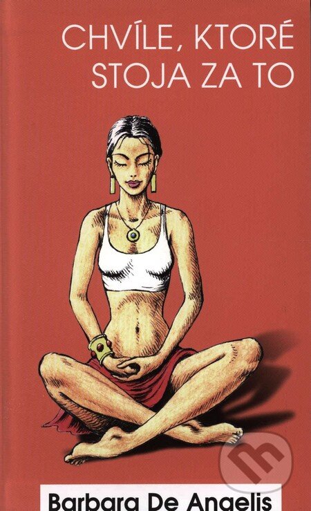 Kniha: Chvíle, ktoré stoja za to (Barbara De Angelis). Columbus, 2008 Kniha: Chvíle, ktoré stoja za to (Barbara De Angelis). Columbus, 2008