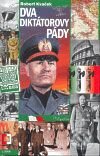 Kniha: Dva diktátorovy pády (Robert Kvaček). Epocha, 2008 Kniha: Dva diktátorovy pády (Robert Kvaček). Epocha, 2008