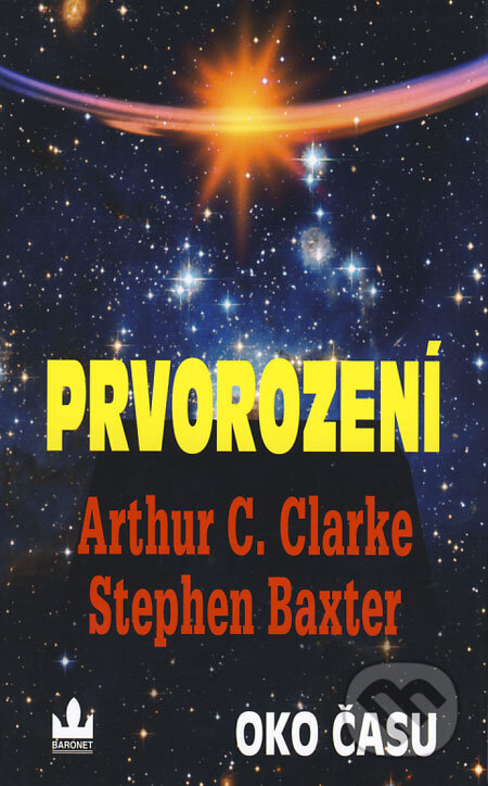 Kniha: Prvorození - Oko času (Arthur C. Clarke a Stephen Baxter). Baronet, 2008 Kniha: Prvorození - Oko času (Arthur C. Clarke a Stephen Baxter). Baronet, 2008