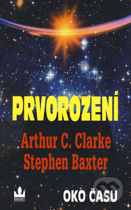 Prvorození - Oko času - Arthur C. Clarke, Stephen Baxter, Baronet, 2008