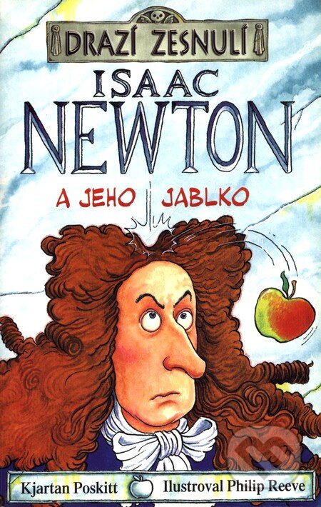 Kniha: Isaac Newton (Kjartan Poskitt). Egmont ČR, 2008 Kniha: Isaac Newton (Kjartan Poskitt). Egmont ČR, 2008