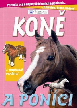 Kniha: Koně a poníci (Svojtka&Co.). Svojtka&Co., 2008 Kniha: Koně a poníci (Svojtka&Co.). Svojtka&Co., 2008
