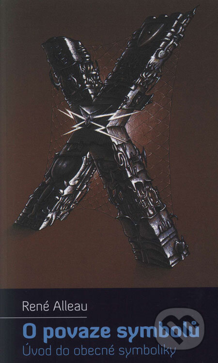 Kniha: O povaze symbolů (René Alleau). Malvern, 2006 Kniha: O povaze symbolů (René Alleau). Malvern, 2006